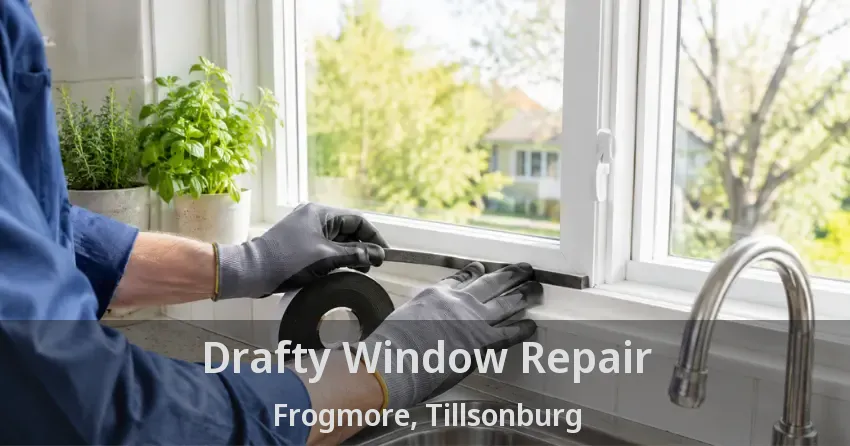 Drafty Window Repair Frogmore, Tillsonburg - ON