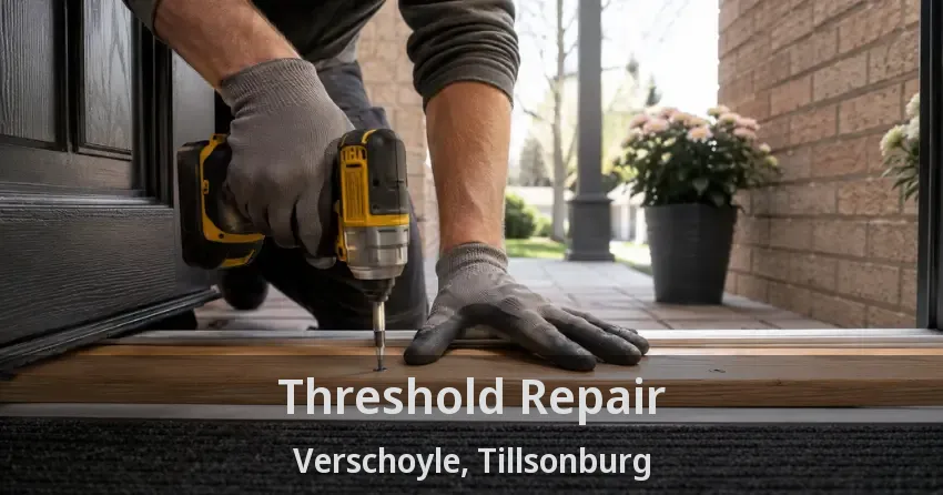 Threshold Repair Verschoyle, Tillsonburg - ON