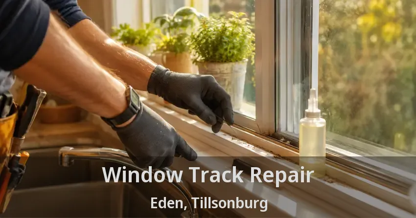 Window Track Repair Eden, Tillsonburg - ON