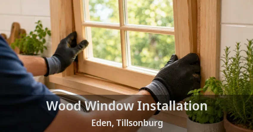 Wood Window Installation Eden, Tillsonburg - ON
